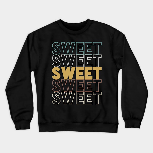 Sweet Crewneck Sweatshirt by Hank Hill